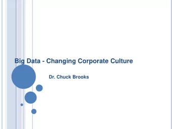 Big Data - Changing Corporate Culture  Dr. Chuck Brooks  Introduction  While investment in big