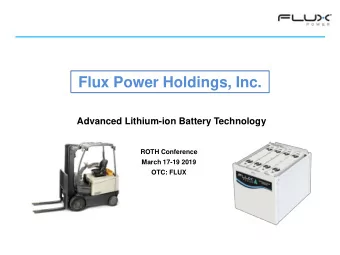Flux Power Holdings, Inc.  Advanced Lithium-ion Battery Technology  ROTH Conference  March 17-19
