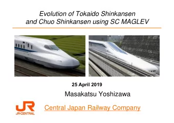Evolution of Tokaido Shinkansen  and Chuo Shinkansen using SC MAGLEV  25 April 2019  Masakatsu
