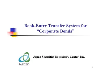 Book-Entry Transfer System for  Corporate Bonds  Japan Securities Depository Center, Inc.