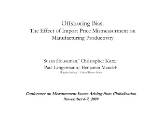 Offshoring Bias:  The Effect of Import Price Mismeasurment on  Manufacturing Productivity Susan