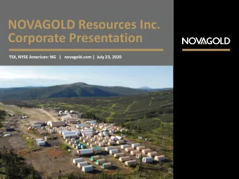 Corporate Presentation  TSX, NYSE American: NG   |   novagold.com |  July 23, 2020  Cautionary