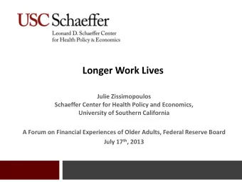 Longer Work Lives  Julie Zissimopoulos  Schaeffer Center for Health Policy and Economics,