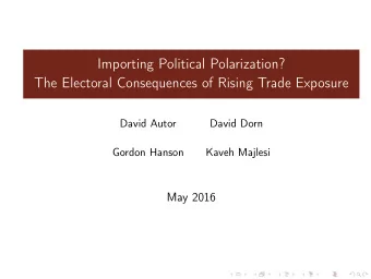 Importing Political Polarization?  The Electoral Consequences of Rising Trade Exposure  David Autor