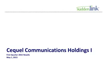 Cequel Communications Holdings I  First Quarter 2015 Results  May 1, 2015  Cautionary Statement