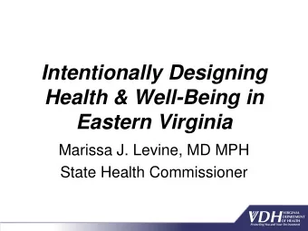 Eastern Virginia  Marissa J. Levine, MD MPH  State Health Commissioner  Intentional Design:  A