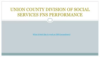UNION COUNTY DIVISION OF SOCIAL  SERVICES FNS PERFORMANCE  What it feels like to work at DSS