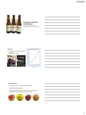 12/7/2016  Hard Cider in the North  Central Region:  Industry Survey Findings and  Opportunities