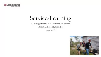 Service-Learning  VT Engage: Community Learning Collaborative  Action.Reflection.Knowledge