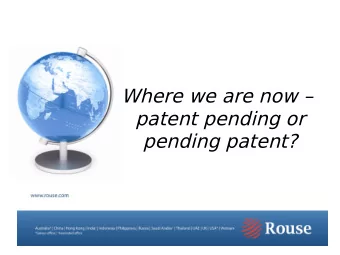 Where we are now   patent pending or  pending patent?  Outline  Political support important