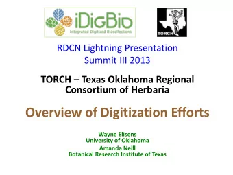 Overview of Digitization Efforts  Wayne Elisens  University of Oklahoma  Amanda Neill  Botanical