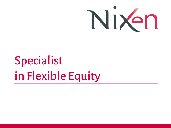 specialist in flexible equity our strategy