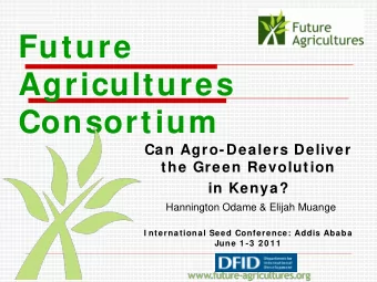 Future  Agricultures  Consortium  Can Agro-Dealers Deliver  the Green Revolution  in Kenya?