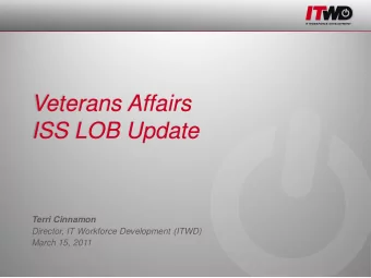 Veterans Affairs  ISS LOB Update  Terri Cinnamon  Director, IT Workforce Development (ITWD)  March