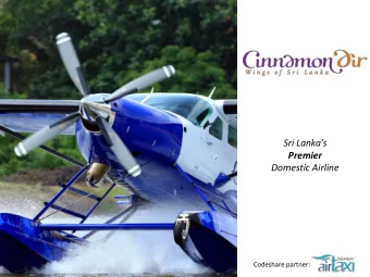 Premier  Domestic Airline  Codeshare partner:  Codeshare partner:  Key Highlights  Operates from