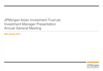 JPMorgan Asian Investment Trust plc  Investment Manager Presentation  Annual General Meeting  29th