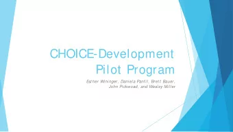 CHOICE-Development  Pilot Program  Est her Wininger, Daniela Panfil, Bret t  Bauer,  John Pickwoad,