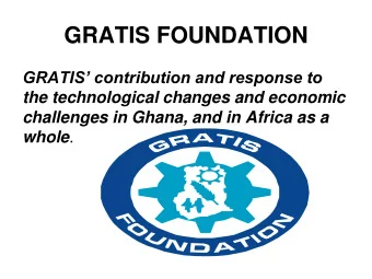 GRATIS FOUNDATION  GRATIS contribution and response to  the technological changes and economic
