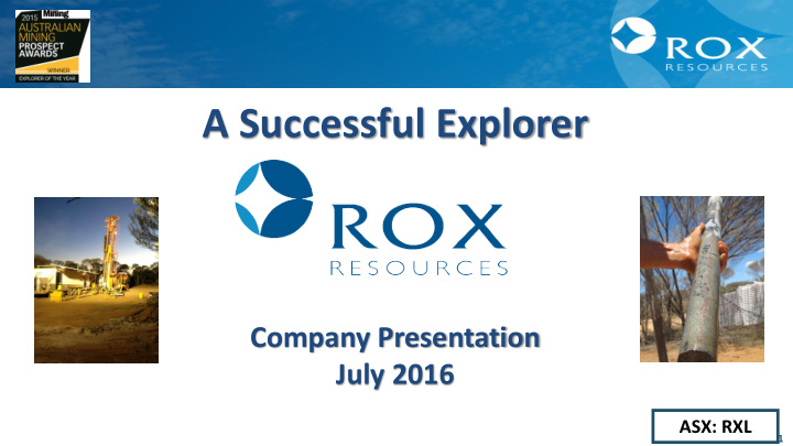company presentation july 2016 asx rxl 1 1 rox in a