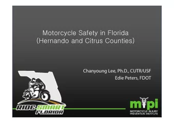 Motorcycle Safety in Florida  (Hernando and Citrus Counties)  Chanyoung Lee, Ph.D., CUTR/USF  Edie
