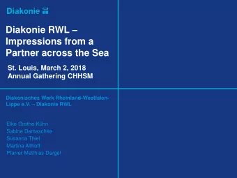 Impressions from a  Partner across the Sea  St. Louis, March 2, 2018  Annual Gathering CHHSM