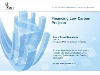 Financing Low Carbon  Projects  Darwin Trisna Djajawinata  Director  PT Sarana Multi Infrastruktur