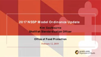 2017 NSSP M odel Ordinance Update  Kim Coulbourne  Shellfish Standardization Officer  Office of