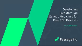Genetic Medicines for  Rare CNS Diseases  OCTOBER 2019  /  Company Overview  $225.5M  Developing