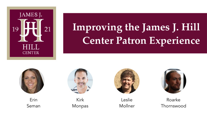 improving the james j hill center patron experience