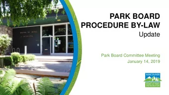 PROCEDURE BY-LAW  Update  Park Board Committee Meeting  January 14, 2019  Purpose of Presentation