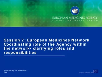 Session 2 : European Medicines Netw ork  Coordinating role of the Agency w ithin  the netw ork-