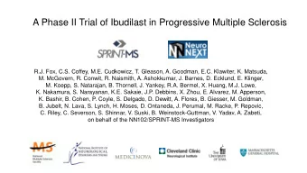 A Phase II Trial of Ibudilast in Progressive Multiple Sclerosis  R.J. Fox, C.S. Coffey, M.E.
