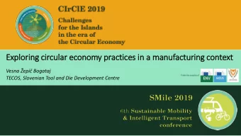 Exploring cir  ircular economy practices in  in a manufacturing context  xt  Vesna epi Bogataj