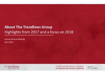 About The Trendlines Group  Highlights from 2017 and a focus on 2018  Annual General Meeting  April