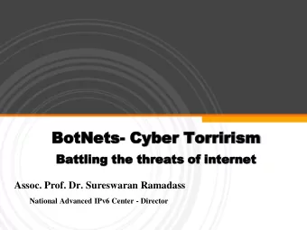 Bot  BotNets  Nets- Cy  Cyber  ber To  Torr  rriris  irism  Battling  Battling the  the threats