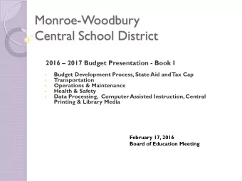 Monroe-Woodbury  Central School District  2016  2017 Budget Presentation - Book I  Budget