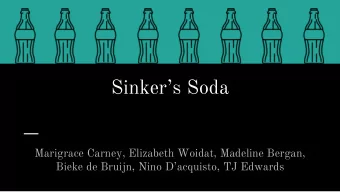 Sinkers Soda  Marigrace Carney, Elizabeth Woidat, Madeline Bergan,  Bieke de Bruijn, Nino