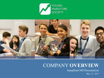 COMPANY OVERVIEW  JumpStart NH Presentation  May 12, 2017 INVESTING IN OUR FUTURE  Young Investors