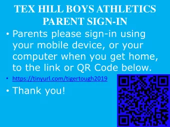 TEX HILL BOYS ATHLETICS  PARENT SIGN-IN  Parents please sign-in using  your mobile device, or