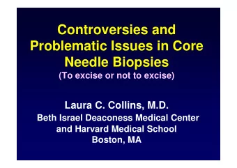 Controversies and  Problematic Issues in Core  Needle Biopsies  (To excise or not to excise)  Laura