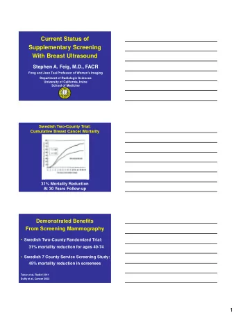 Current Status of  Supplementary Screening  With Breast Ultrasound  Stephen A. Feig, M.D., FACR