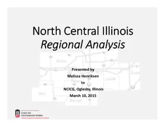 Nort North Cen Central Illin  Illinois ois  Regional Analysis Presented by Melissa Henriksen to