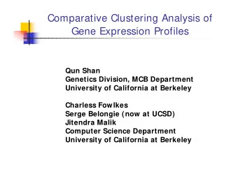 Comparative Clustering Analysis of  Gene Expression Profiles  Qun Shan  Genetics Division, MCB