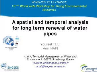 A spatial and temporal analysis  for long term renewal of water  pipes  Youssef TLILI  Amir NAFI