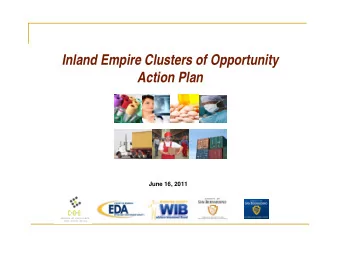 Inland Empire Clusters of Opportunity  Action Plan  June 16, 2011  Identifying Inland Empire