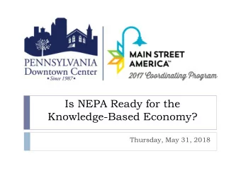 Is NEPA Ready for the  Knowledge-Based Economy?  Thursday, May 31, 2018  Pennsylvania Downtown