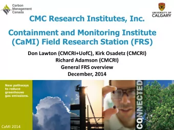 (CaMI) Field Research Station (FRS)  Don Lawton (CMCRI+UofC), Kirk Osadetz (CMCRI)  Richard Adamson