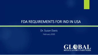 FDA REQUI  UIREMENTS FOR  OR I  IND IN US  USA  Dr. Suzan Davis  February 2020  What i  is an  an I