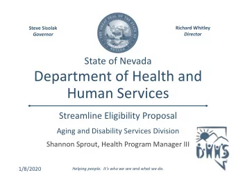 Department of Health and  Human Services  Streamline Eligibility Proposal  Aging and Disability