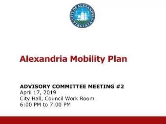 Alexandria Mobility Plan  ADVISORY COMMITTEE MEETING #2  April 17, 2019  City Hall, Council Work